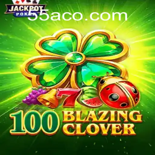 Descubra o Universo de 100BlazingClover: Um Novo Jogo Empolgante