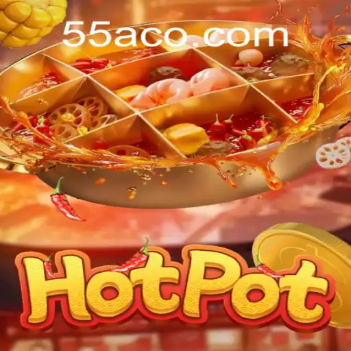 Descubra a Emoção do Jogo Hotpot no 55AC.COM
